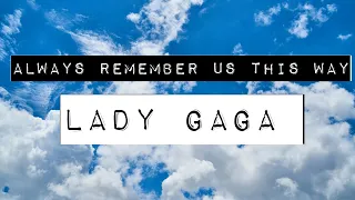 LADY GAGA - ALWAYS REMEMBER US THIS WAY (LYRICS)