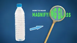 How To Make Magnifying Glass With Plastic Bottle - DIY magnifying glass