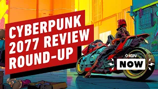 Cyberpunk 2077 Reviews Round-Up - IGN Now