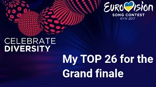 Eurovision Song Contest 2017 - My Top 26 for the Grand Final