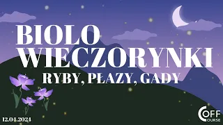 BIOLOwieczorynki - Ryby, płazy, gady 12.04.2024