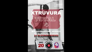 XTRUVURA TOTAL 4 MIX #AFROHOUSE #ADOÇOS BY DJ GLEIDSON BORGES.