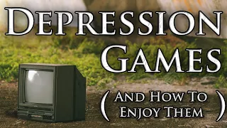A Guide to Enjoying Games While Depressed