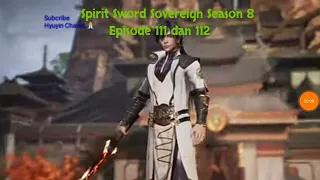 Spirit Sword Sovereign Season 8 Episode 111 dan 112 sub indo |Versi Novel.