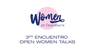 3er encuentro Open Women Talks 02/03/22 | Openbank