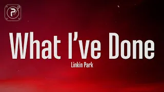 Linkin Park - What I've Done (Lyrics)