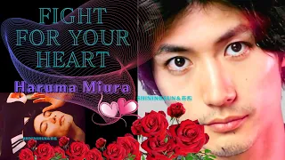 Fight For Your Heart 　三浦春馬くん🌹(Haruma miura)