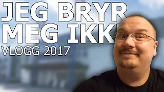 JEG BRYR MEG IKKE | VLOGG 2017 #01