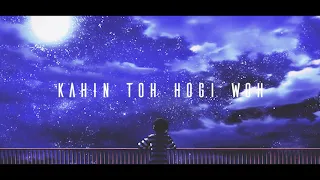 Kahin Toh Hogi Woh - (slowed + reverbed) | (𝒃𝒖𝒕 𝒚𝒐𝒖'𝒓𝒆 𝒊𝒏 𝒑𝒂𝒓𝒂𝒍𝒍𝒆𝒍 𝒖𝒏𝒊𝒗𝒆𝒓𝒔𝒆)