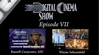 Digital Cinema Show Episode VII - Russell Carpenter, ASC & Wayne Schoenfeld