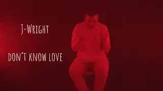 J-Wright - Don't Know Love (Official Music Video) (Prod. Kontrabandz)