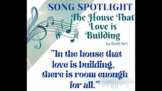 Song Spotlight - The House that Love is Building