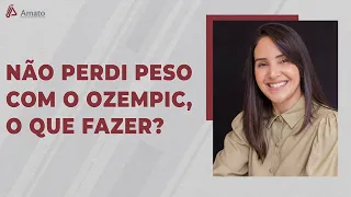 Por que Não Consegui Emagrecer com Ozempic? O que Fazer Agora?