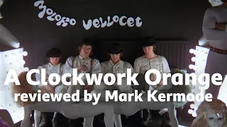 A Clockwork Orange reviewed by Mark Kermode