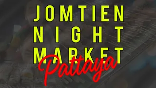 The Best Pattaya Markets || Jomtien Night Market || Best International Street Food in Pattaya