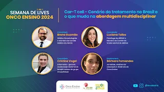 Live: Car-T cell - Cenário do tratamento no Brasil e o que muda na abordagem multidisciplinar