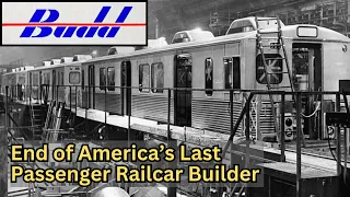 Budd: The Dismal End of America's Last Passenger Train Builder [Railroad History]