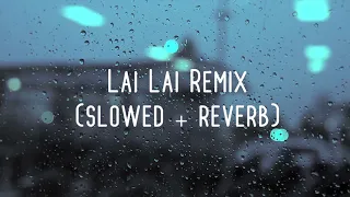 Lai Lai Remix (slowed + reverb)