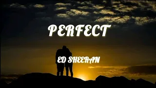 Perfect ( Lyrics )  |  Ed Sheeran