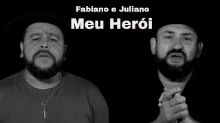 Meu Herói - Fabiano e Juliano