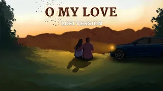 O My Love - Lofi | Amanush | Kunal G | Shreya G | Prasen | Jeet G | Veerdo | SVF Music