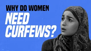 Why Do Women Need Curfews?