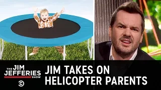 Overprotective Parents Really Need to Chill - The Jim Jefferies Show