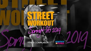 E4F - Street Workout Spring Hits 2019 Fitness Compilation - Fitness & Music 2019