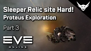 EVE Online - Sleeper relic site deadly! - Proteus Exploration Adventure Part 3