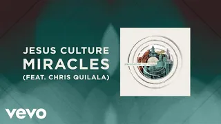 Jesus Culture - Miracles (LiveLyrics And Chords) ft. Chris Quilala