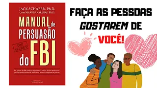 Manual de Persuasão do FBI | Jack Schafer | Resumo do Livro