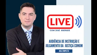 Audiência de Instrução e Julgamento da Justiça Comum - aula completa