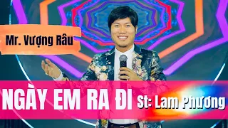 NGÀY EM RA ĐI - MR. VƯỢNG RÂU | Bài Hát Kinh Điển Của Thời Đại