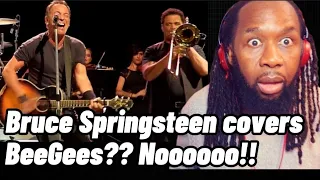 BRUCE SPRINGSTEEN Stayin alive BEEGEES Cover - First time hearing