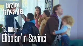 Elibolar'ın sevinci - Bizim Hikaye 13. Bölüm