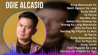 Ogie Alcasid 2024 MIX Best Songs - Kung Mawawala Ka, Bakit Ngayon Ka Lang, Kung Sakali, Sa Kanya