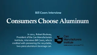 Consumers Choose Aluminum | Bill Coors Interview