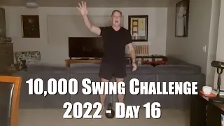 2022 - 10,000 Kettlebell Swing Challenge - Day 16