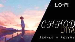 chhod diya - arijit singh || Lo-fi Mix -(Slowed + Reverb) || Love Music