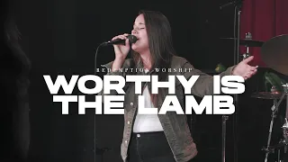 Worthy Is The Lamb | Redemption Worship