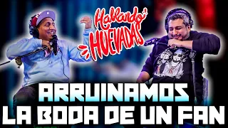 HABLANDO HUEVADAS - Quinta Temporada [ARRUINAMOS LA BODA DE UN FAN]