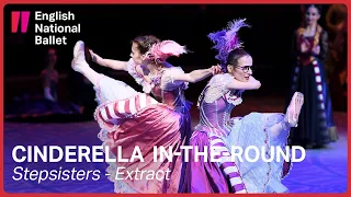Cinderella in-the-round: Stepsisters (extract) | English National Ballet