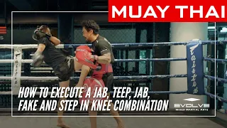 Muay Thai | How To Execute A Jab, Teep, Jab, Fake And Step In Knee Combination