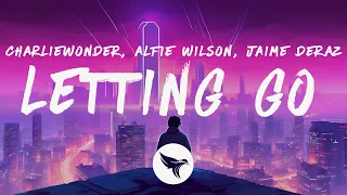CharlieWonder & Alfie Wilson - Letting Go  (Lyrics) feat. Jaime Deraz