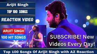 Top 100 Songs Of Arijit Singh (2011-2023) | Random 100 Hit Songs Of Arijit Singh | AZ Reaction