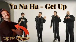 Opera Singer Reacts - Get Up || Ya Na Ha