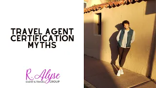 Travel Agent Certification Myths - Tips To Start A Travel Agency Business || R. Alyse Event & Travel