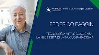 FEDERICO FAGGIN - Tecnologia, vita e coscienza: la necessità di un nuovo paradigma