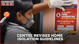 The Centre Issues Revised Home Isolation Guidelines As COVID Cases Rise In India