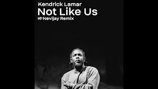 Kendrick Lamar - Not Like Us (Kc Nevijay Remix)